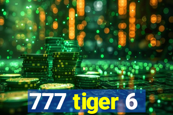 777 tiger 6